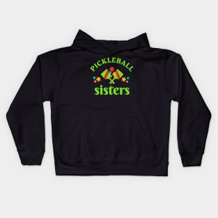 Pickleball SISTERS, a fun design to wear for SISTERS aor sisters at heart at your pickleball tournament Kids Hoodie